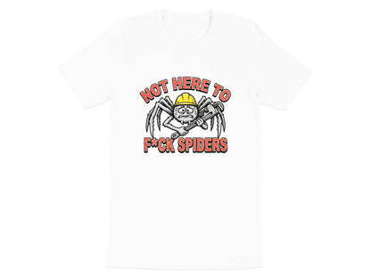 Not Here To F*ck Spiders Tradie T-Shirt | Funny Aussie Slang Tee
