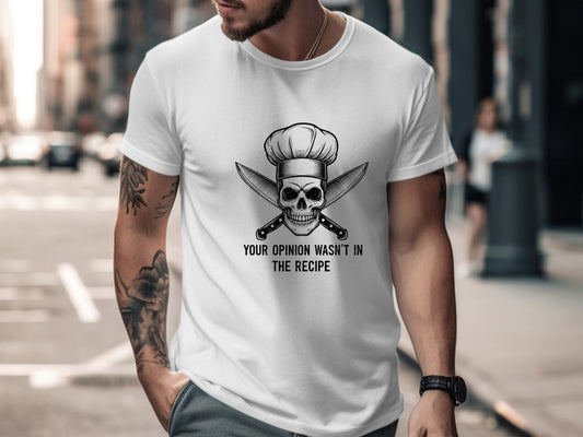 Your Opinion Wasn't In The Recipe Chef Skull T-Shirt - Edgy Kitchen Tee