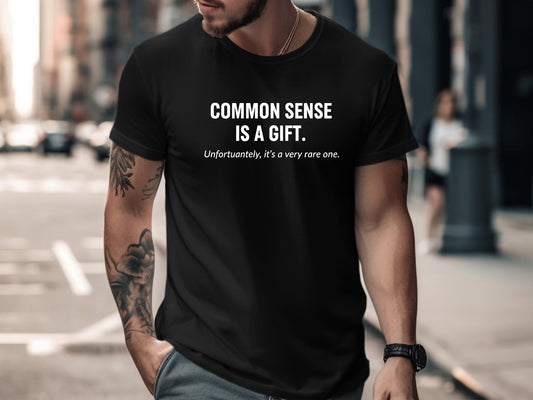 Common Sense Is A Gift Sarcastic Quote T-Shirt