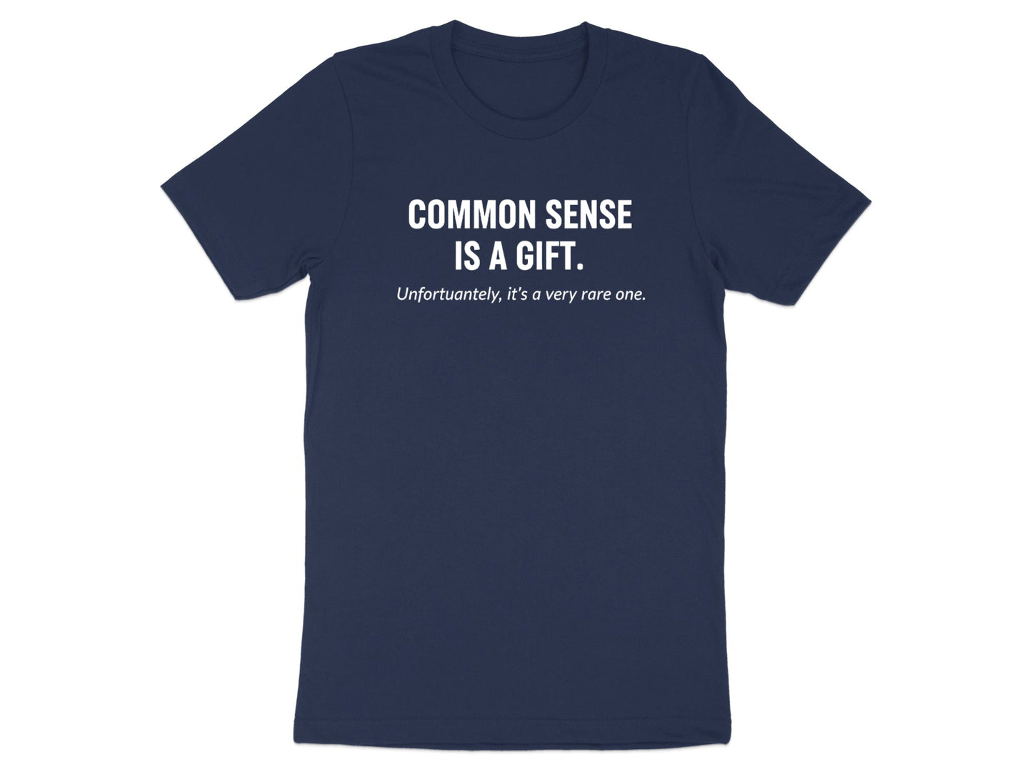 Common Sense Is A Gift Sarcastic Quote T-Shirt