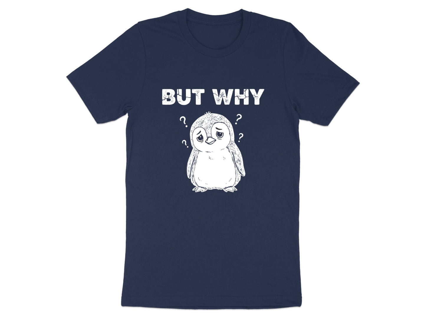 But Why? Confused Penguin T-Shirt - Funny Relatable Mood Tee