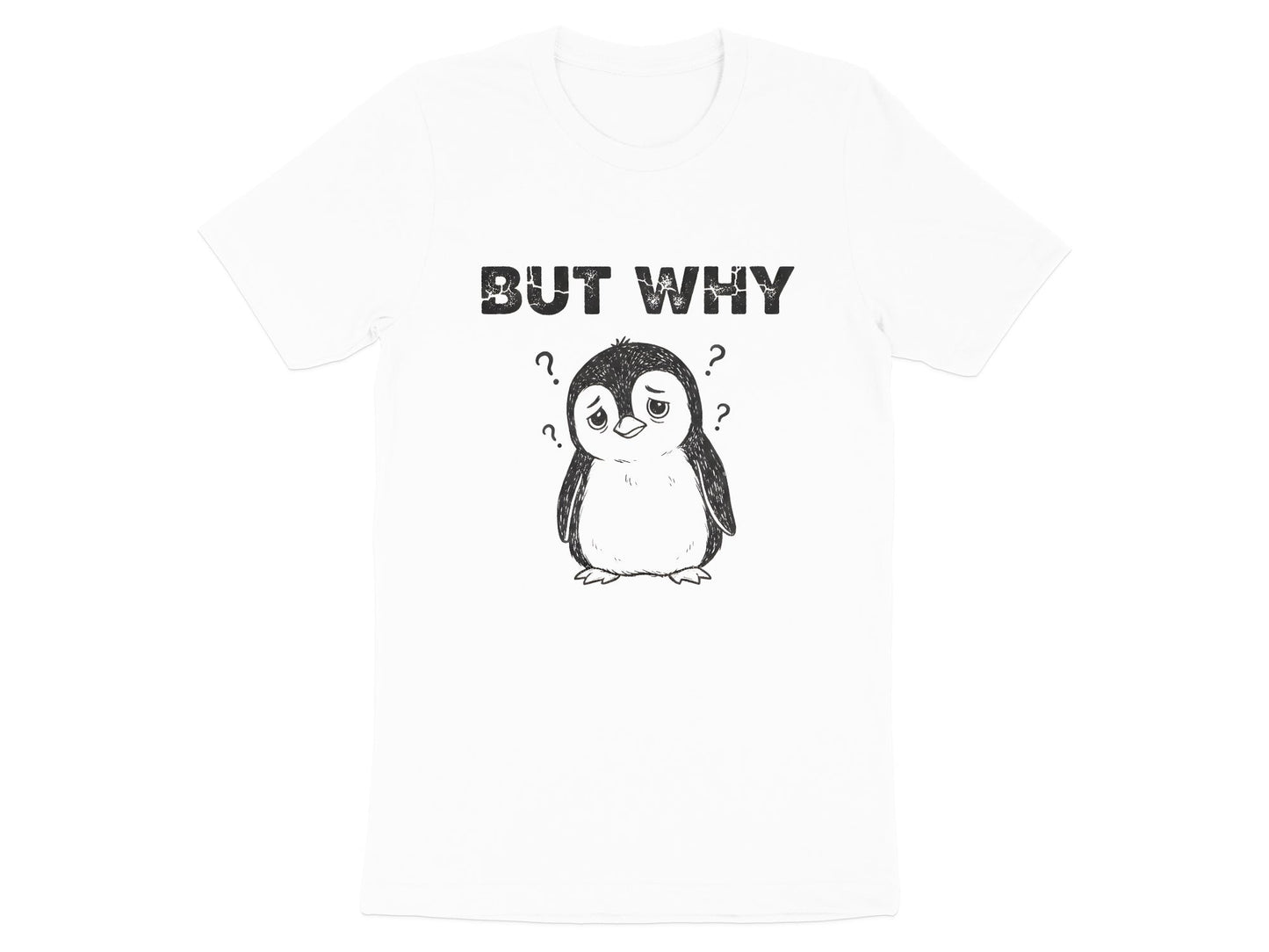 But Why? Confused Penguin T-Shirt - Funny Relatable Mood Tee