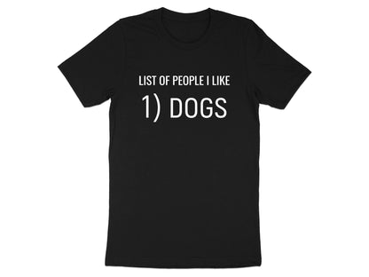 List of People I Like: Dogs Funny Statement T-Shirt