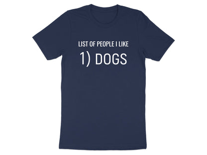 List of People I Like: Dogs Funny Statement T-Shirt