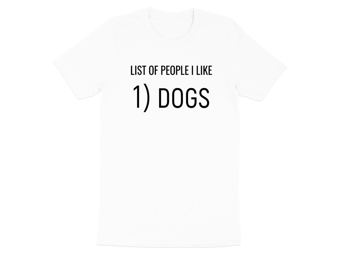 List of People I Like: Dogs Funny Statement T-Shirt