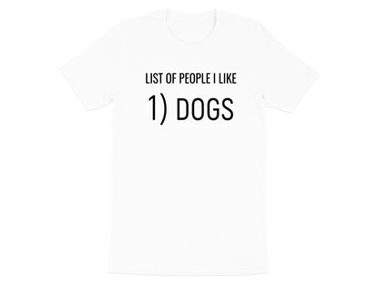 List of People I Like: Dogs Funny Statement T-Shirt