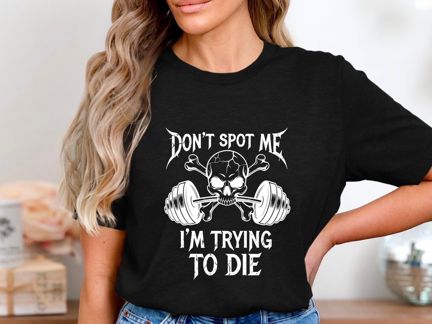 Don't Spot Me I'm Trying To Die Funny Lifting T-Shirt