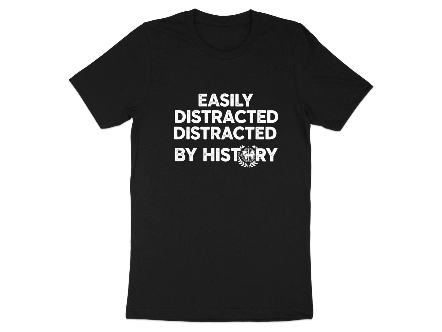 Easily Distracted By History T-Shirt - Vintage Academic Tee