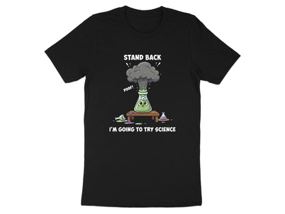 Stand Back I'm Going To Try Science T-Shirt - Funny Lab Tee