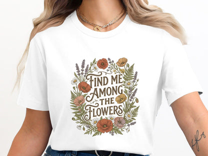 Find Me Among The Flowers Graphic T-Shirt