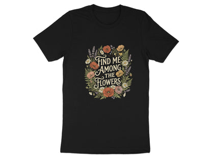 Find Me Among The Flowers Graphic T-Shirt