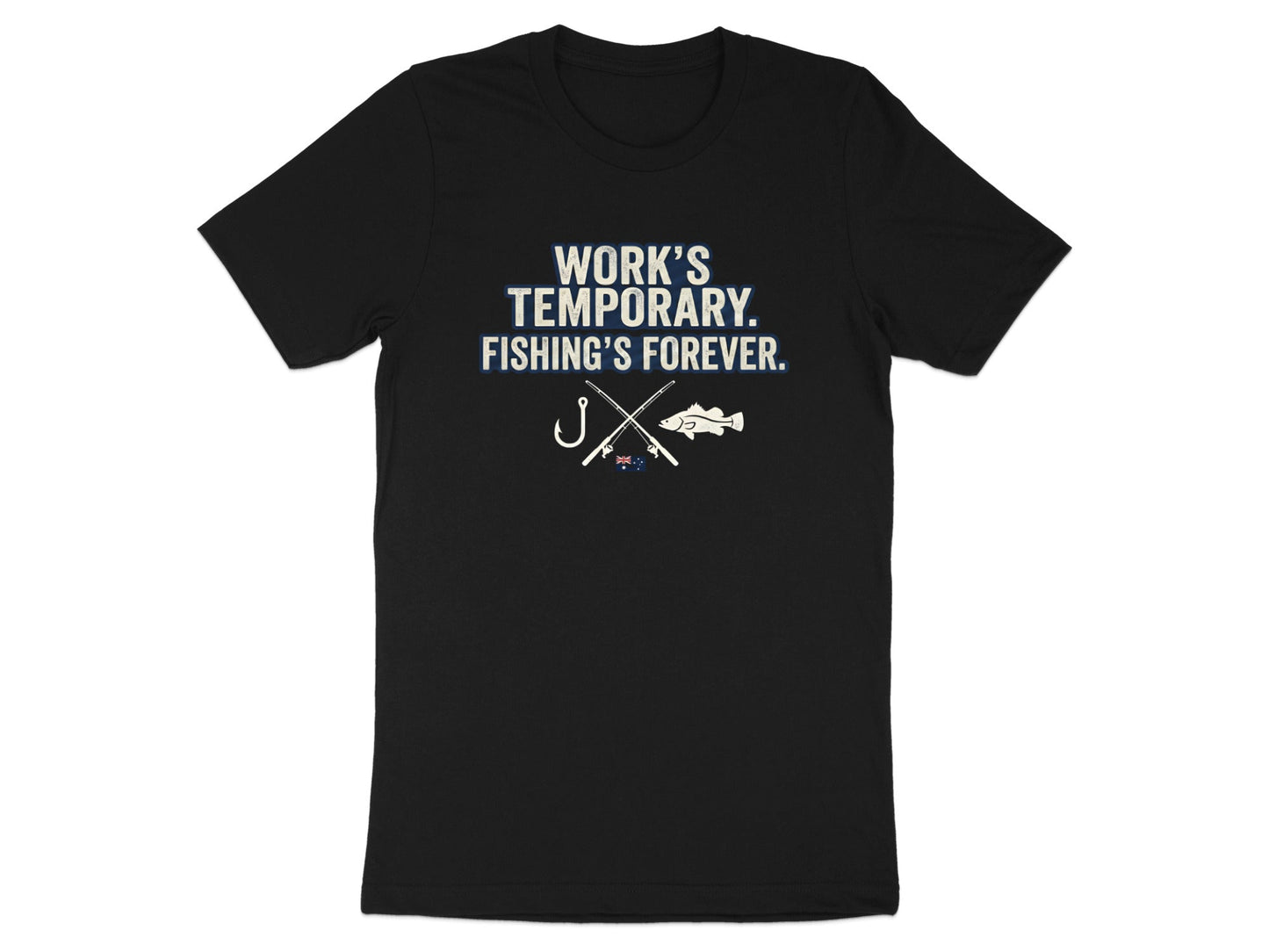 Work's Temporary Fishing's Forever Australian T-Shirt