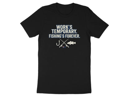 Work's Temporary Fishing's Forever Australian T-Shirt