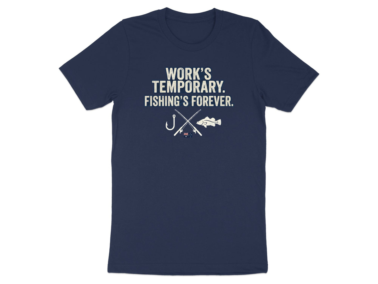Work's Temporary Fishing's Forever Australian T-Shirt