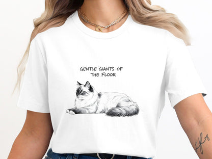 Gentle Giants Of The Floor Ragdoll Cat T-Shirt