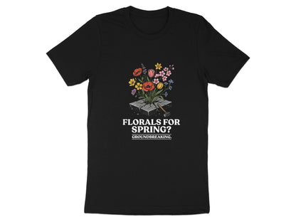 Florals For Spring? Groundbreaking Graphic T-Shirt