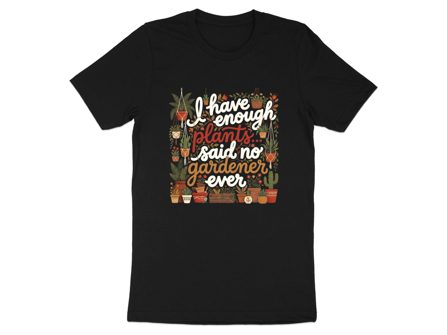I Have Enough Plants Funny Gardener T-Shirt
