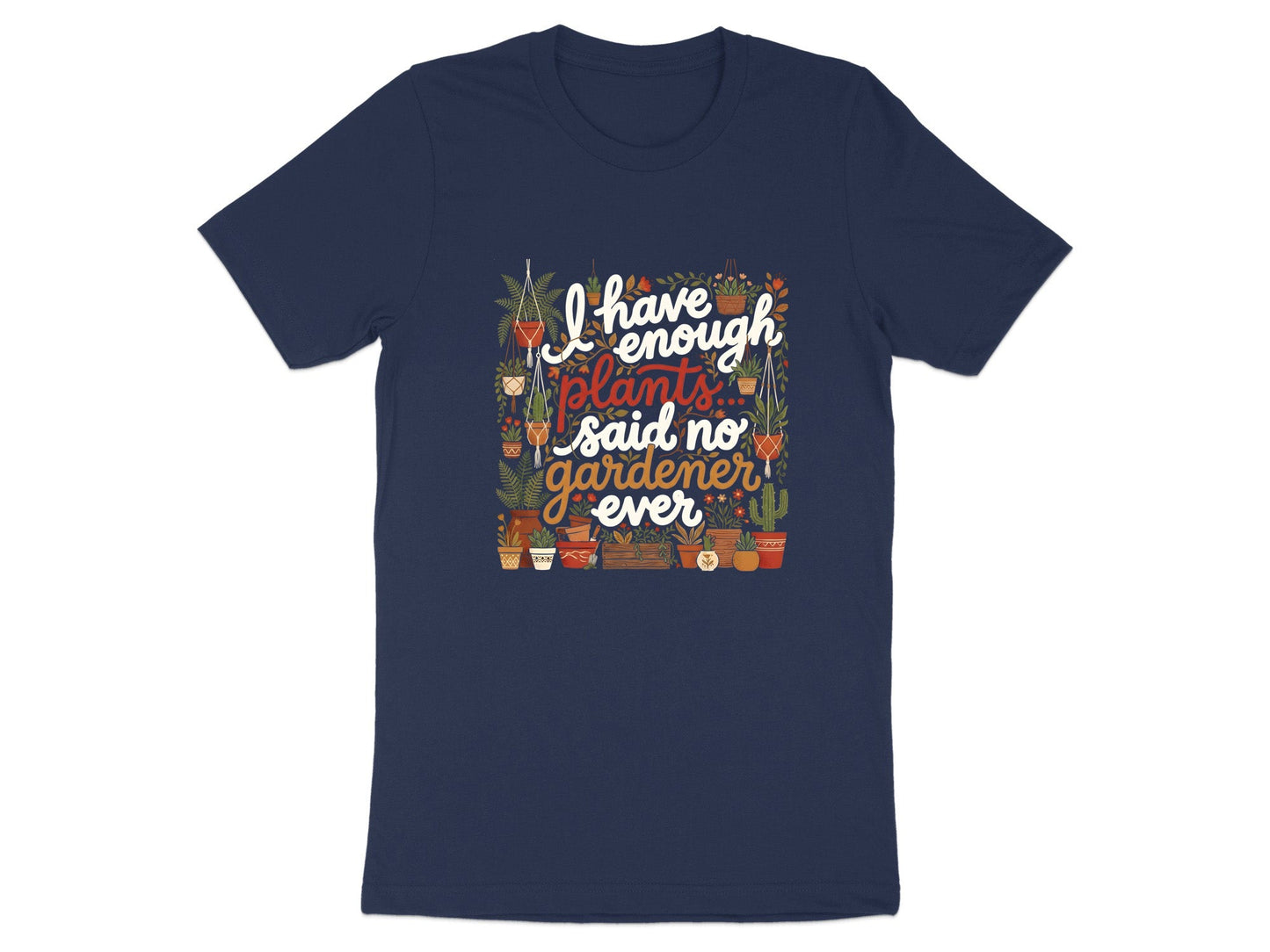 I Have Enough Plants Funny Gardener T-Shirt