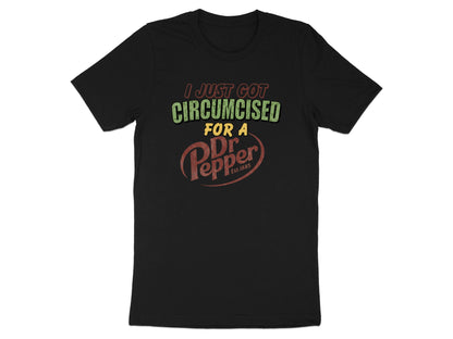 I Just Got Circumcised for a Dr Pepper Parody Tee