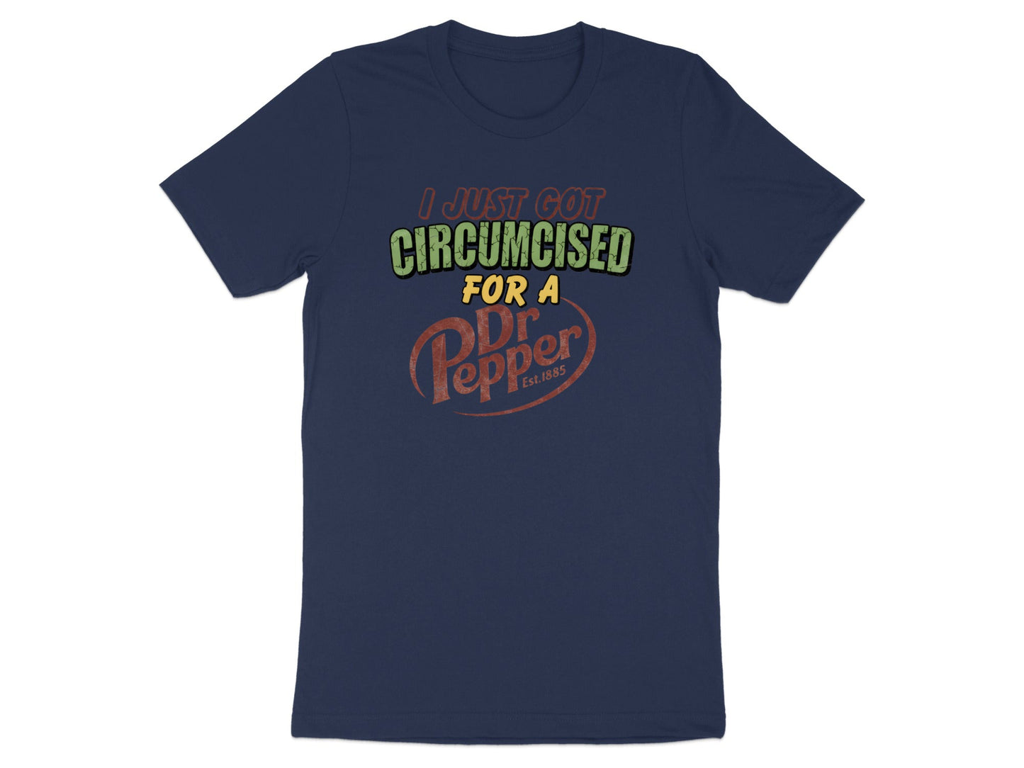 I Just Got Circumcised for a Dr Pepper Parody Tee