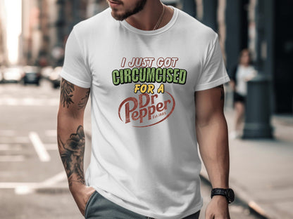I Just Got Circumcised for a Dr Pepper Parody Tee