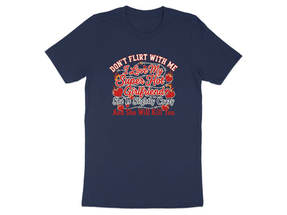 Don't Flirt With Me I Love My Super Hot Girlfriend Tee - Edgy Gothic Graphic