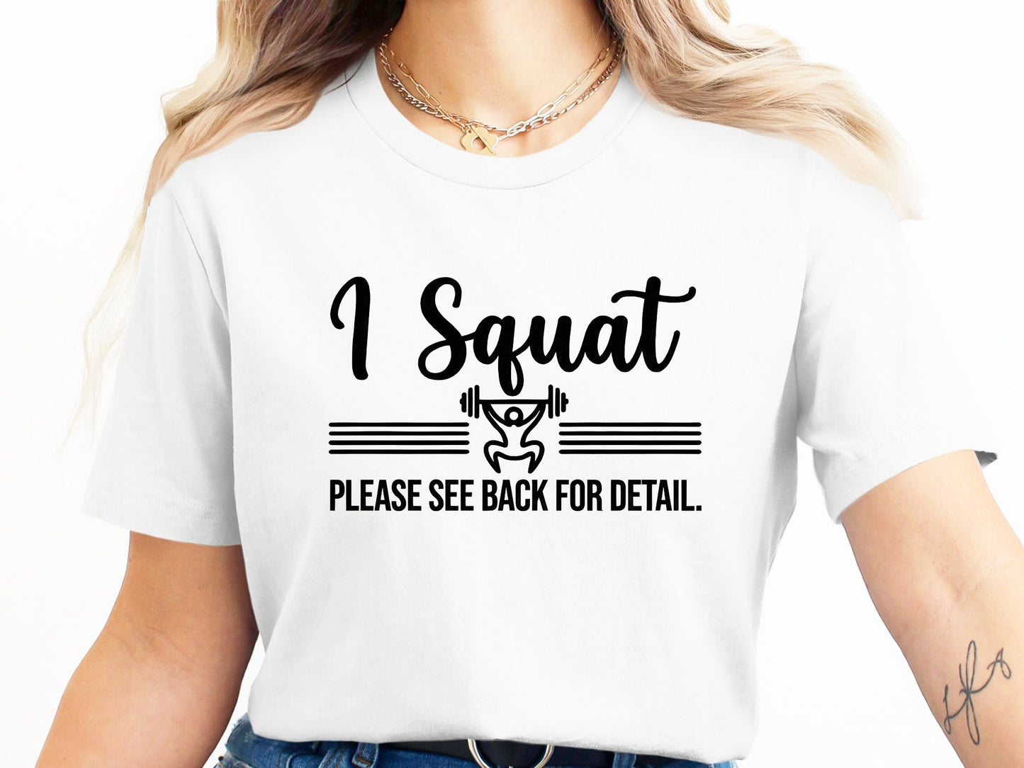 I Squat See Back For Detail Funny Weightlifting T-Shirt