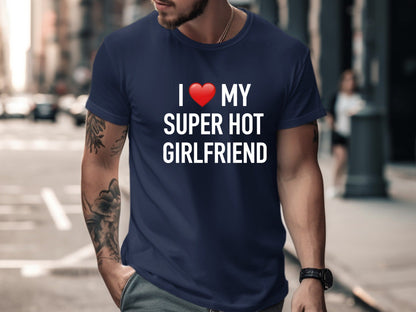 Classic I Love My Super Hot Girlfriend Tee - Heart Graphic