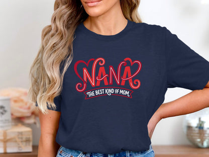 Nana Is The Best Kind Of Mom Tee - Fine Line Heart Graphic
