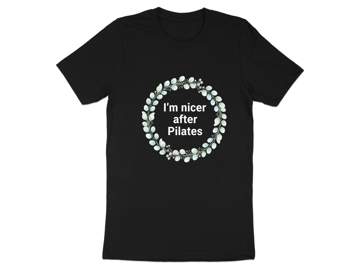I'm Nicer After Pilates Wreath T-Shirt
