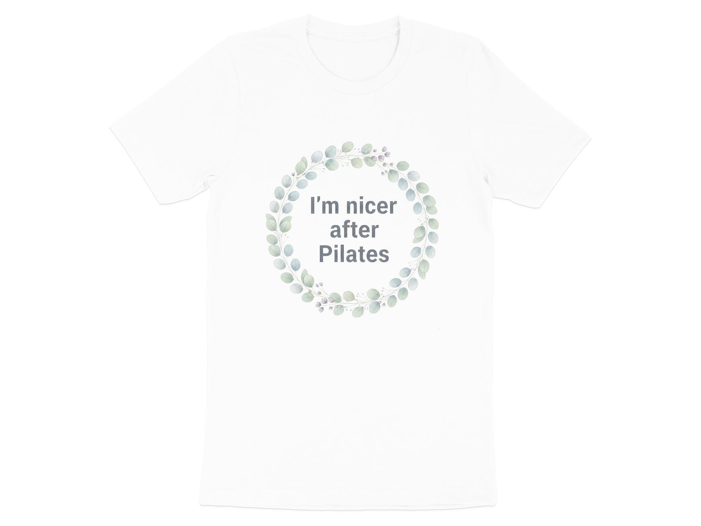 I'm Nicer After Pilates Wreath T-Shirt