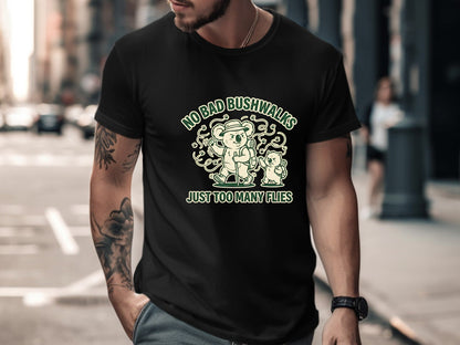 No Bad Bushwalks Just Too Many Flies Funny Australian T-Shirt