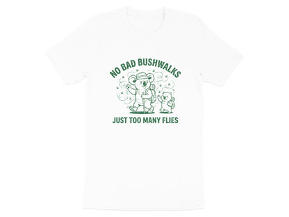 No Bad Bushwalks Just Too Many Flies Funny Australian T-Shirt