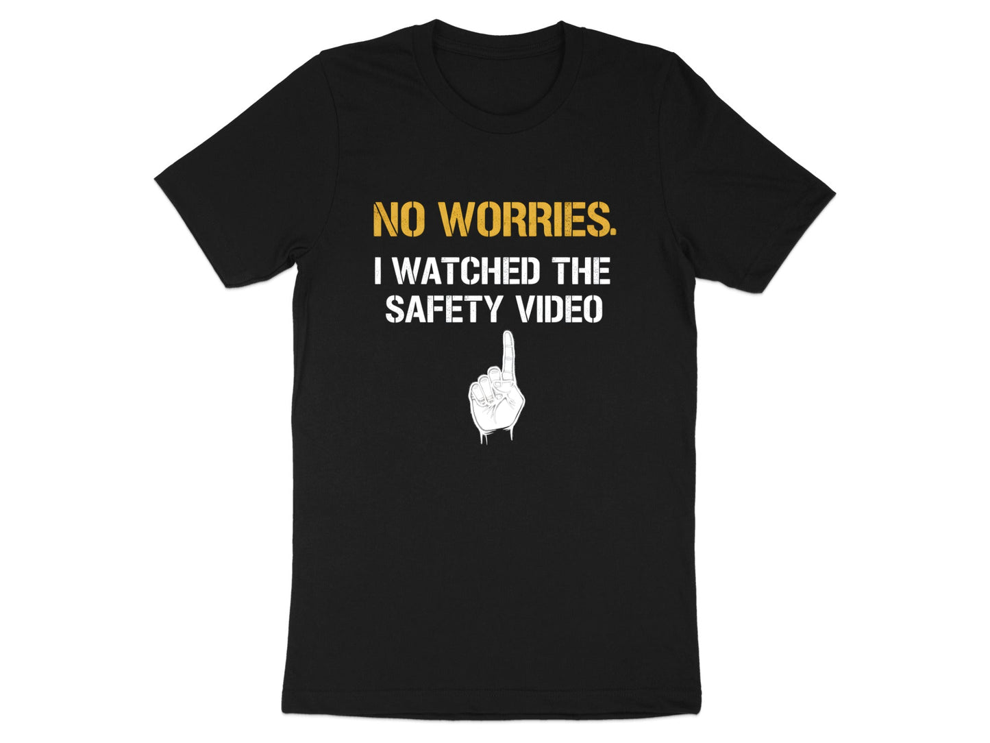 No Worries I Watched The Safety Video T-Shirt - Funny OHS Tee