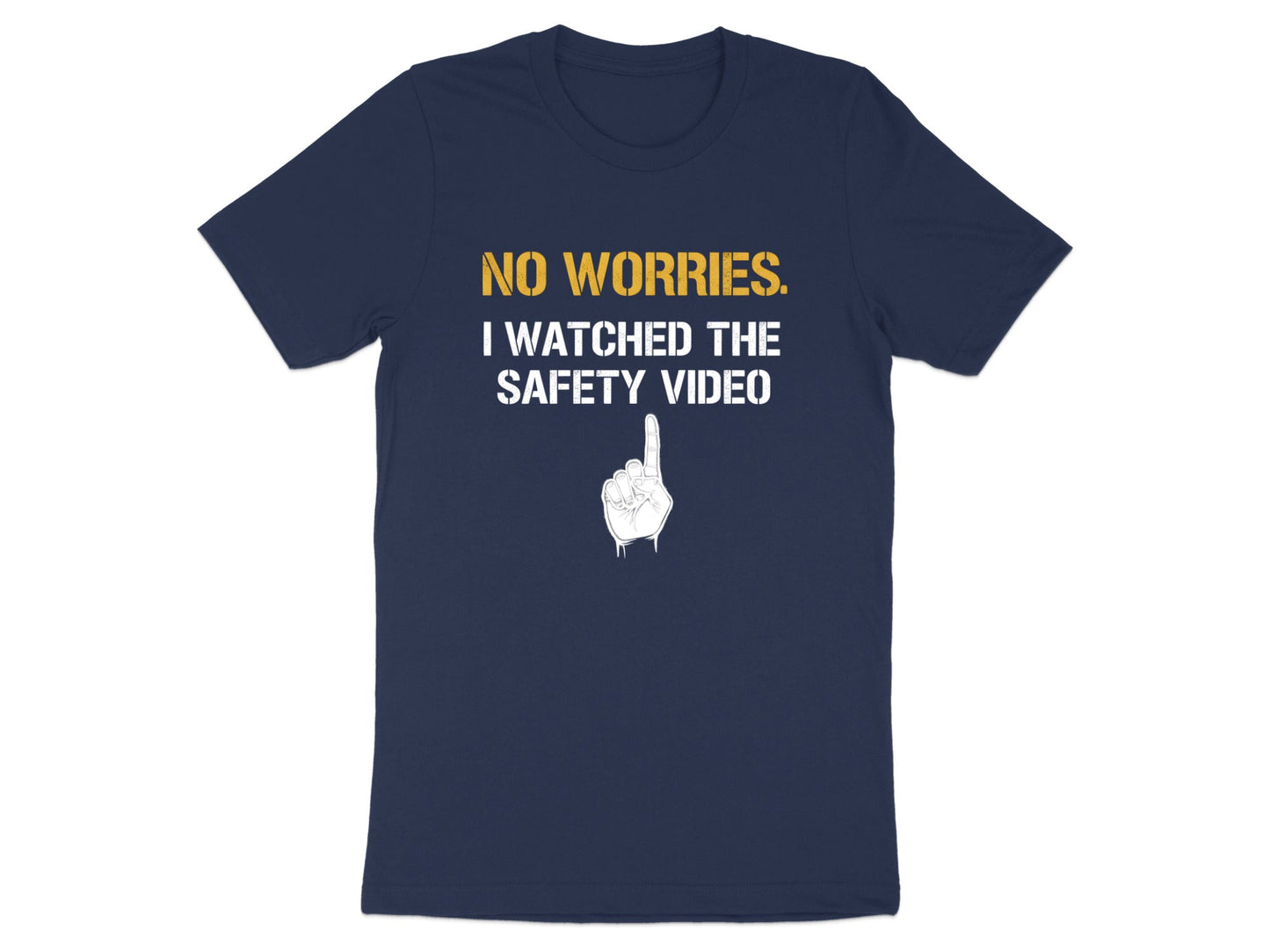 No Worries I Watched The Safety Video T-Shirt - Funny OHS Tee