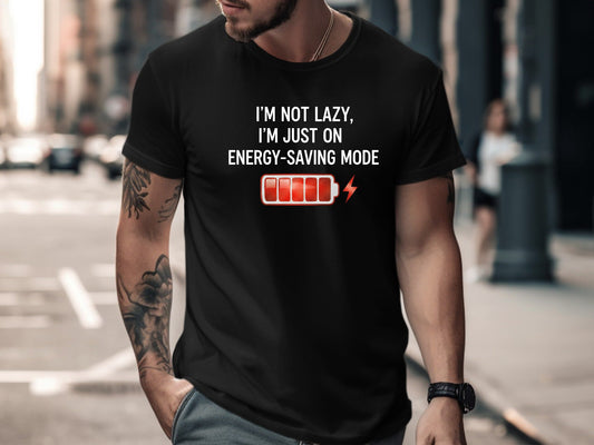 I'm Not Lazy (Energy Saving Mode) Battery T-Shirt