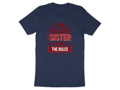 I'm The Oldest Sister I Make The Rules Tee - Funny Sibling Shirt