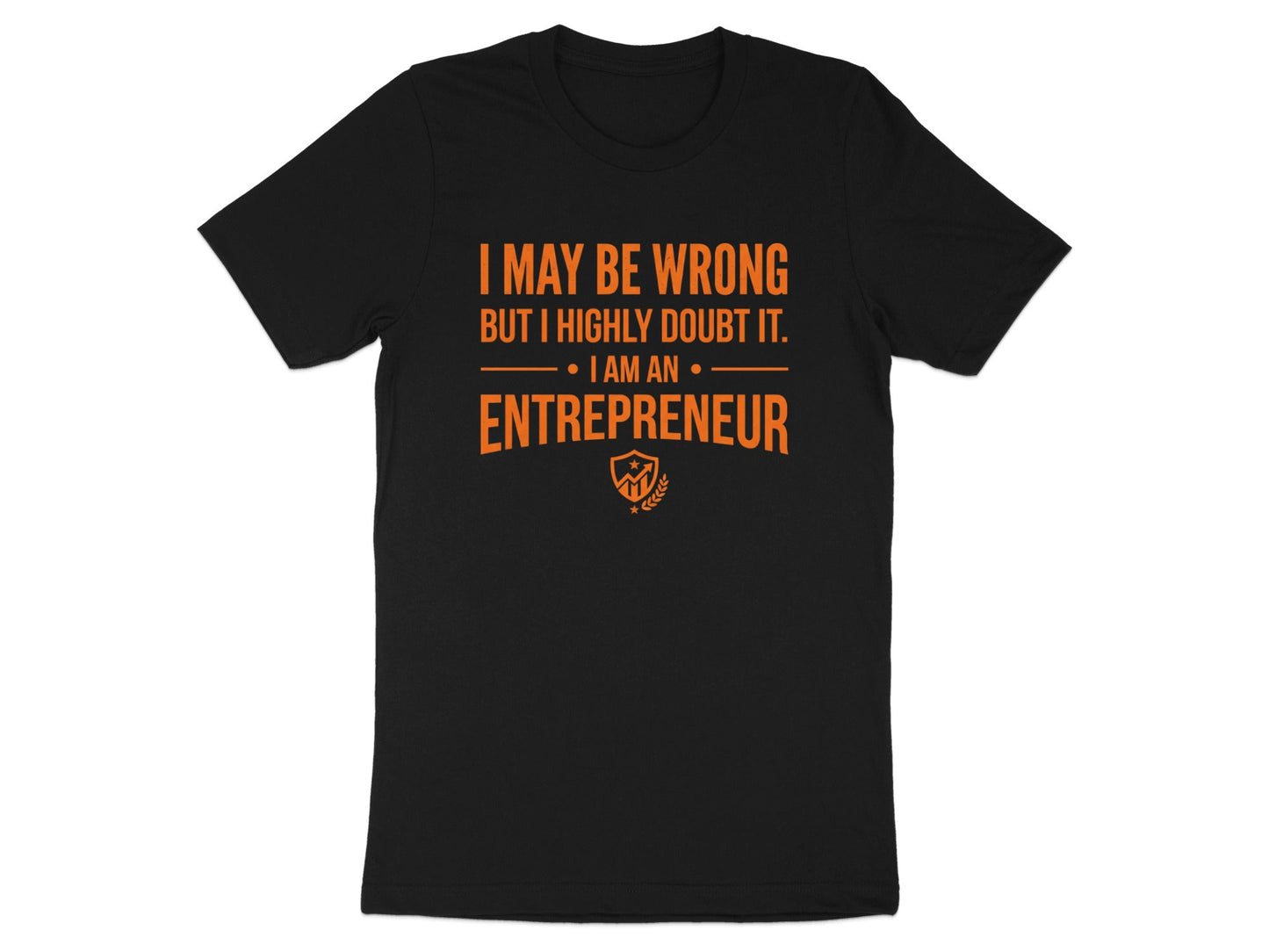 I Am An Entrepreneur Funny Quote T-Shirt - Bold Orange Typography