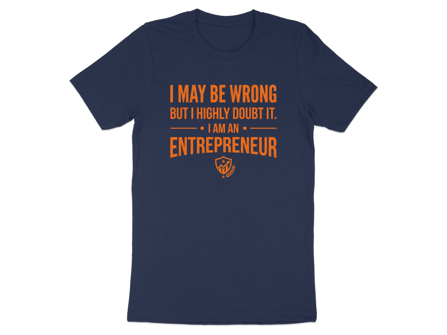 I Am An Entrepreneur Funny Quote T-Shirt - Bold Orange Typography