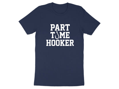 Part Time Hooker Funny Fishing T-Shirt