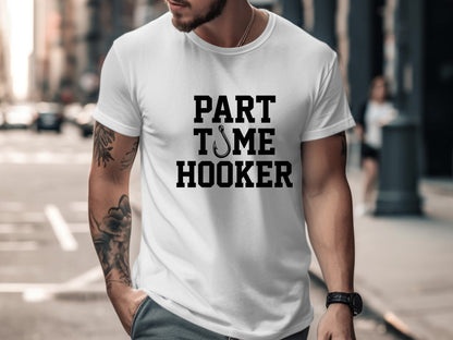 Part Time Hooker Funny Fishing T-Shirt