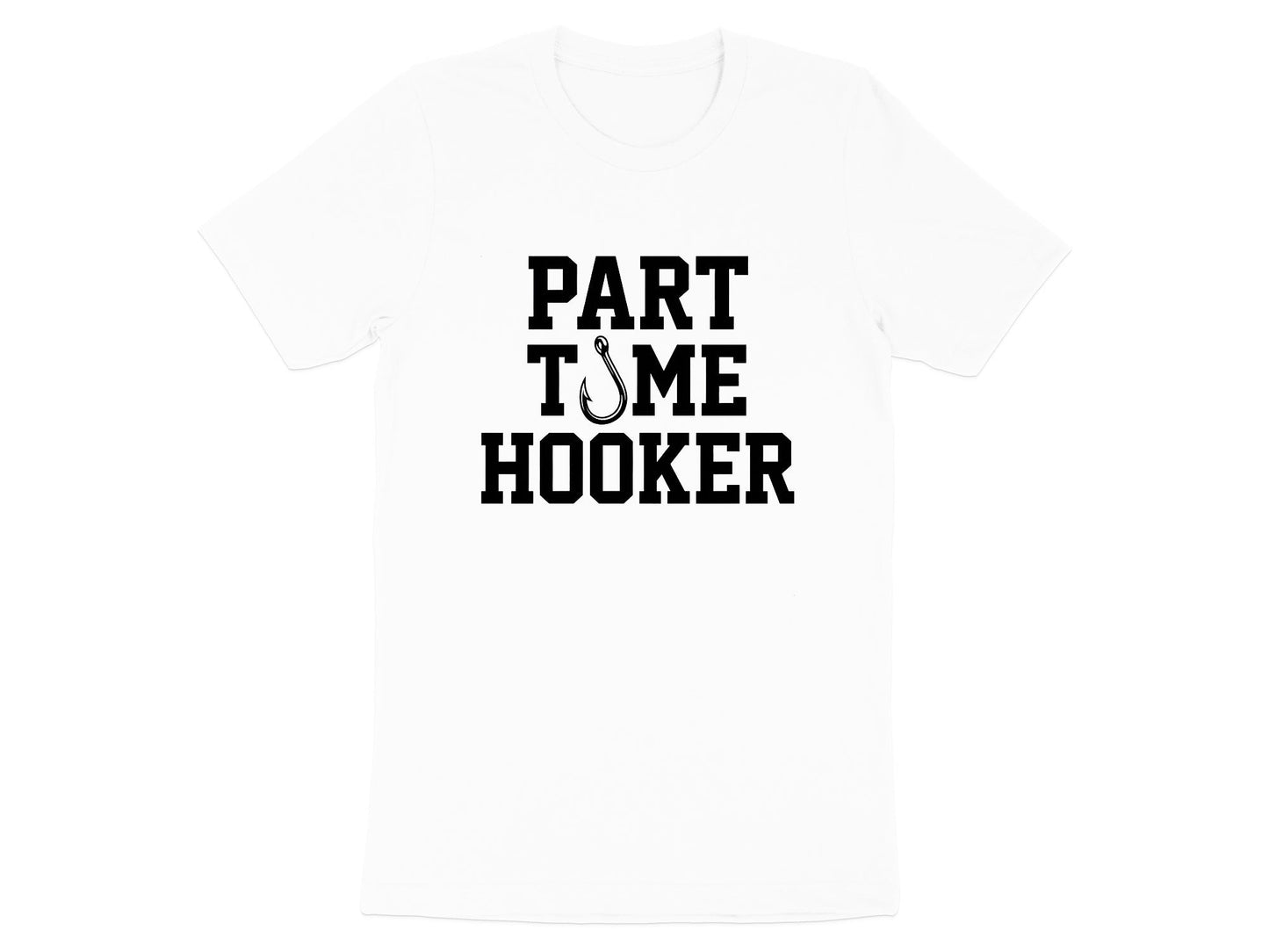 Part Time Hooker Funny Fishing T-Shirt