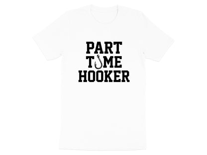 Part Time Hooker Funny Fishing T-Shirt