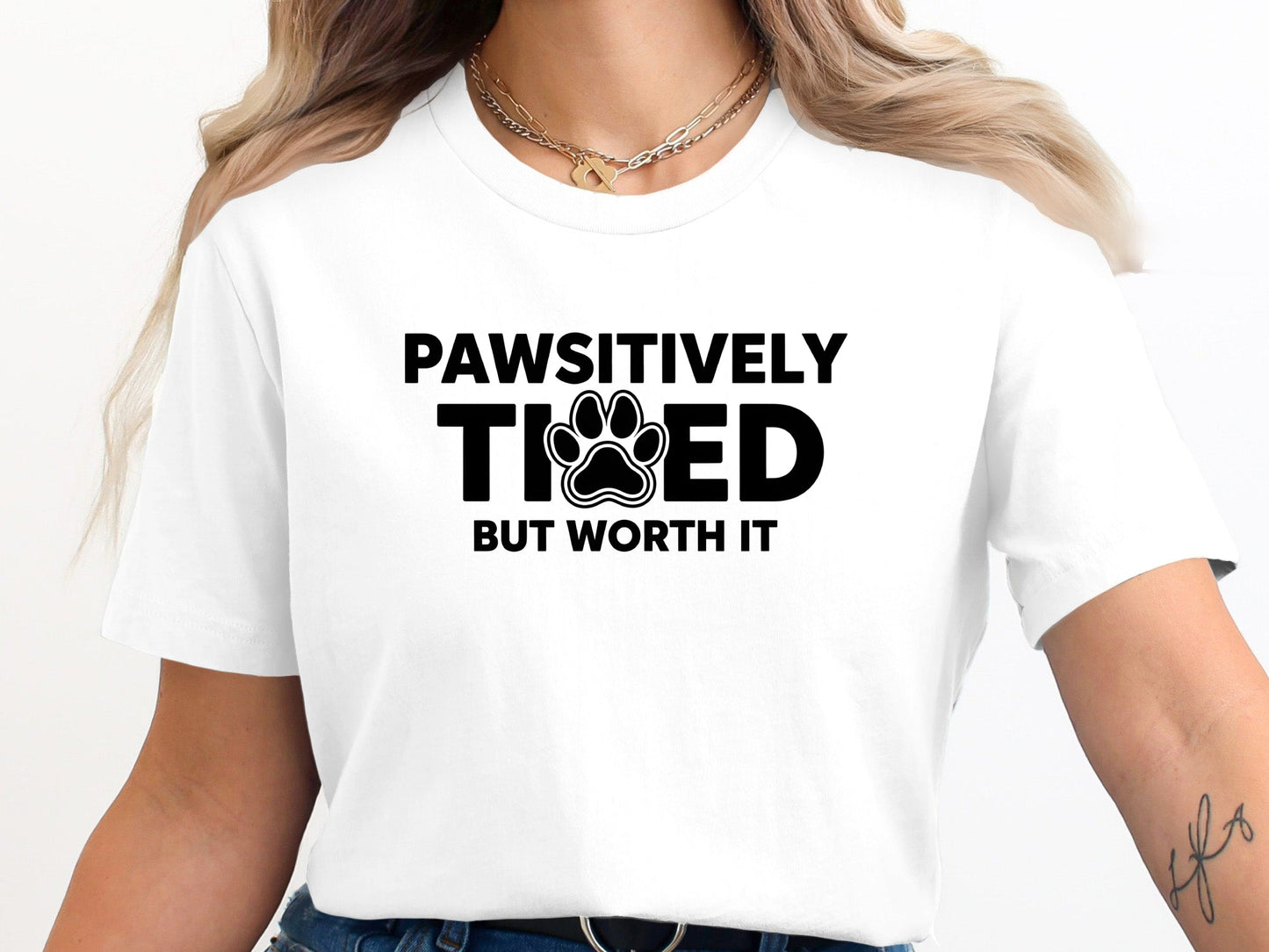 Pawsitively Tired But Worth It Funny Graphic T-Shirt