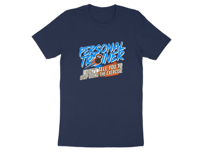 Funny Personal Trainer 'I Didn't Tell You To Stop' T-Shirt