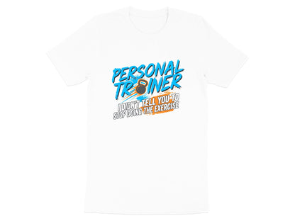 Funny Personal Trainer 'I Didn't Tell You To Stop' T-Shirt