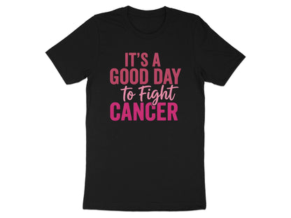 It's A Good Day To Fight Cancer Graphic Tee