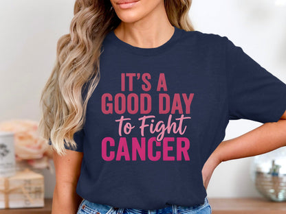 It's A Good Day To Fight Cancer Graphic Tee