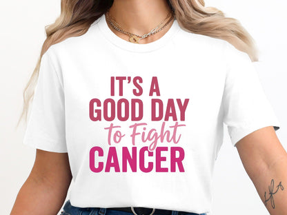 It's A Good Day To Fight Cancer Graphic Tee