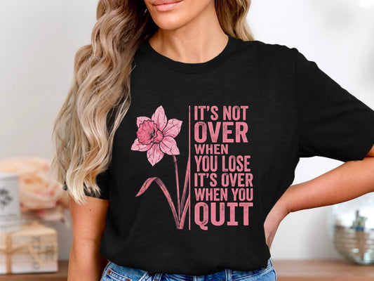 Pink Daffodil Never Quit Motivational T-Shirt
